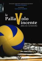 La pallavolo vincente dalla serie A al minivolley di Adriano Guidetti, Giovanni Guidetti edito da Calzetti Mariucci