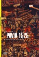 Pavia 1525. Al culmine delle Guerre d'Italia di Angus Konstam edito da LEG Edizioni