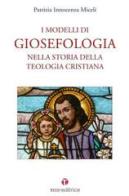I modelli di Giosefologia nella storia della teologia cristiana di Patrizia I. Miceli edito da Tau