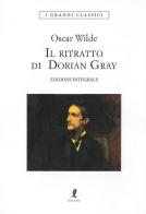 Il ritratto di Dorian Gray. Ediz. integrale di Oscar Wilde edito da Liberamente