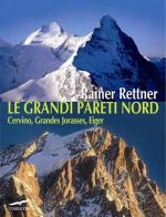 Le grandi pareti Nord. Cervino, Grandes Jorasses, Eiger di Rainer Rettner edito da Corbaccio