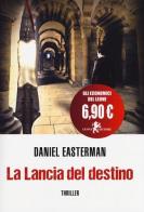 La lancia del destino di Daniel Easterman edito da Leone