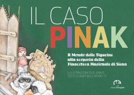 Il caso Pinak. Il mondo delle figurine alla scoperta della Pinacoteca Nazionale di Siena di Raffaele Moretti edito da NIE