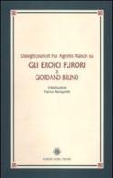 Dialoghi piani di fra' Agnello Mancin su Gli eroici furori di Giordano Bruno di Franco Manganelli edito da Guida