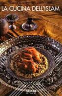 La cucina dell'Islam di Hocine Benchina, Jolanda Guardi edito da Xenia