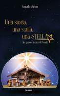 Una storia, una stalla, una stella. Tre parole dentro il Natale di Angelo Spina edito da Edizioni Palumbi