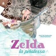 Zelda la piratessa. Ediz. a colori di Pieter Van Oudheusden edito da Sinnos