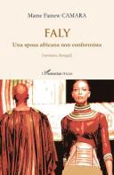 Faly. Una sposa africana non conformista di Mame Famew Camara edito da L'Harmattan Italia
