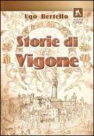 Storie di Vigone di Ugo Bertello edito da Alzani