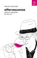 Effervescenze. Storie e interpreti di vini vivi di Massimo Zanichelli edito da Bietti