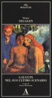 Gauguin nel suo ultimo scenario di Victor Segalen edito da Abscondita