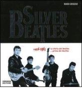 Silver Beatles 1956-1963. La storia dei Beatles... prima dei Beatles di Marco Crescenzi edito da Gremese Editore