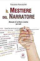 Il mestiere del narratore. Manuale di scrittura creativa per tutti di Francesco Franceschini edito da Morphema Editrice