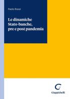 Le dinamiche Stato-banche, pre e post pandemia di Paolo Rossi edito da Giappichelli