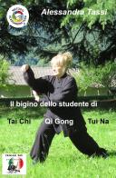 Il bigino dello studente di Tai Chi Qi Gong Tui Na. (Le arti del Dao) di Alessandra Tassi edito da ilmiolibro self publishing