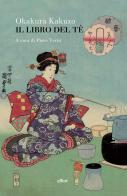Il libro del tè di Kakuzo Okakura edito da Elliot