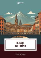 Il cielo su Torino di Sara Mallia edito da Dialoghi