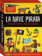 La nave pirata. Divertimento da veri bucanieri! Ediz. a colori di Catherine Veitch edito da Editoriale Scienza