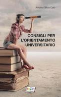 Consigli per l'orientamento universitario di Antonio Silvio Calò edito da Editrice Solidarietà