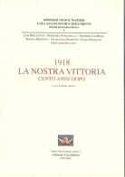 1918. La nostra vittoria. Cento anni dopo edito da Centro Studi Sociali Alberto Cavalletto