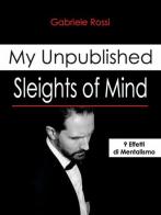 Sleights of mind. 9 effetti di mentalismo di Gabriele Rossi edito da Zetacidue