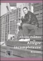 Allegre incompletezze di Alessio Zambon edito da Antigone