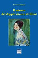 Il mistero del doppio ritratto di Klimt di Ermanno Mariani edito da Pontegobbo