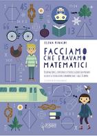 Facciamo che eravamo matematici di Elena Rinaldi edito da Scienza Express