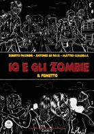 Io e gli zombie. Il fumetto di Roberto Piccinini, Antonio De Rosa edito da Edikit