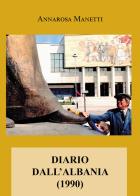 Diario dall'Albania (1990) di Annarosa Manetti edito da Youcanprint