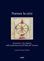 Narrare la crisi. Economia e vita religiosa nelle trasformazioni dell'Italia del Trecento edito da Viella