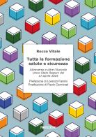 Tutta la formazione salute e sicurezza. Attraverso e oltre l'Accordo Unico Stato Regioni del 17 aprile 2025 di Rocco Vitale edito da 78Edizioni