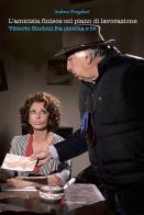 L'amicizia finisce col piano di lavorazione. Vittorio Sindoni fra cinema e tv di Andrea Pergolari edito da Edizioni Sabinae