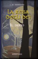 La resa degli dei. il dono di L.M. Squarzoni edito da Argentodorato Editore