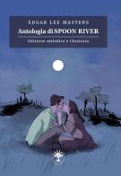 Antologia di Spoon River. Edizione melodica. Ediz. illustrata di Edgar Lee Masters edito da Le trame di Circe