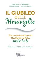Il Giubileo delle meraviglie. Alla scoperta di quanto Dio Padre ha fatto anche in te edito da Editoriale Romani