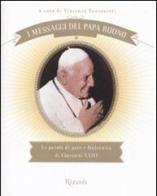 I messaggi del Papa buono. Le parole di pace e fraternità di Giovanni XXIII edito da Rizzoli