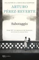 Sabotaggio di Arturo Pérez-Reverte edito da Rizzoli