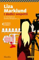 I dodici sospetti. Le inchieste di Annika Bengtzon vol.3 di Liza Marklund edito da Marsilio