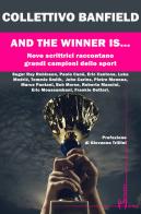 And the winner is.... Nove scrittrici raccontano grandi campioni dello sport di Collettivo Banfield edito da Homo Scrivens