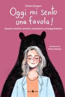 Oggi mi sento una favola! Essere cicliche: ormoni, emozioni e consapevolezza di Chiara Gregori edito da Becco Giallo