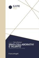 Spazi collaborativi e talento. Strategie per un lavoro che cambia edito da Franco Angeli