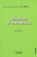 Discorso di metafisica di Gottfried Wilhelm Leibniz edito da Studium