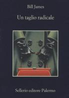 Un taglio radicale di Bill James edito da Sellerio Editore Palermo