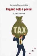 Pagano solo i poveri. Il patto criminale di Antonio Fiumefreddo edito da Europa Edizioni