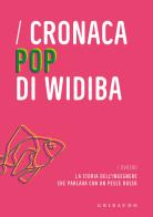Cronaca pop di Widiba ovvero la storia dell'ingegnere che parlava con un pesce rosso edito da Gribaudo