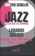 Il jazz. L'era dello swing. I grandi solisti. Hawkins, Tatum, Billie Holiday, Charlie Christian di Gunther Schuller edito da EDT