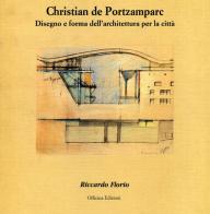 Christian de Portzamparc. Disegno e forma dell'architettura per la città di Riccardo Florio edito da Officina