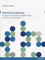 Politiche sociali. Un approccio sociologico ai problemi sociali di Thomas J. Sullivan edito da Pearson