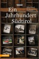 Ein jahrhundert Südtirol di Manfred Schwarz edito da Athesia